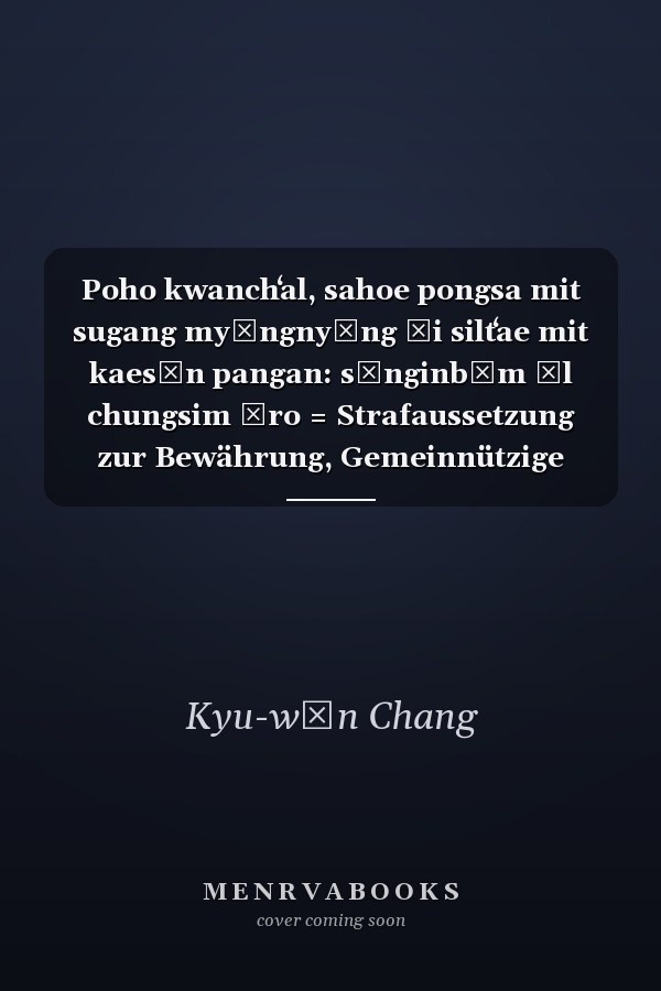 Poho kwanchʻal, sahoe pongsa mit sugang myŏngnyŏng ŭi siltʻae mit kaesŏn pangan: sŏnginbŏm ŭl chungsim ŭro = Strafaussetzung zur Bewährung, Gemeinnützige Arbaeit und the Attendance Center Order in Korea : quantitative und quartative Aspekte der Evaluation