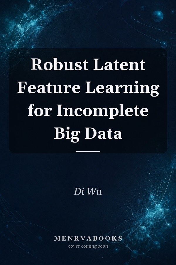 Robust Latent Feature Learning for Incomplete Big Data