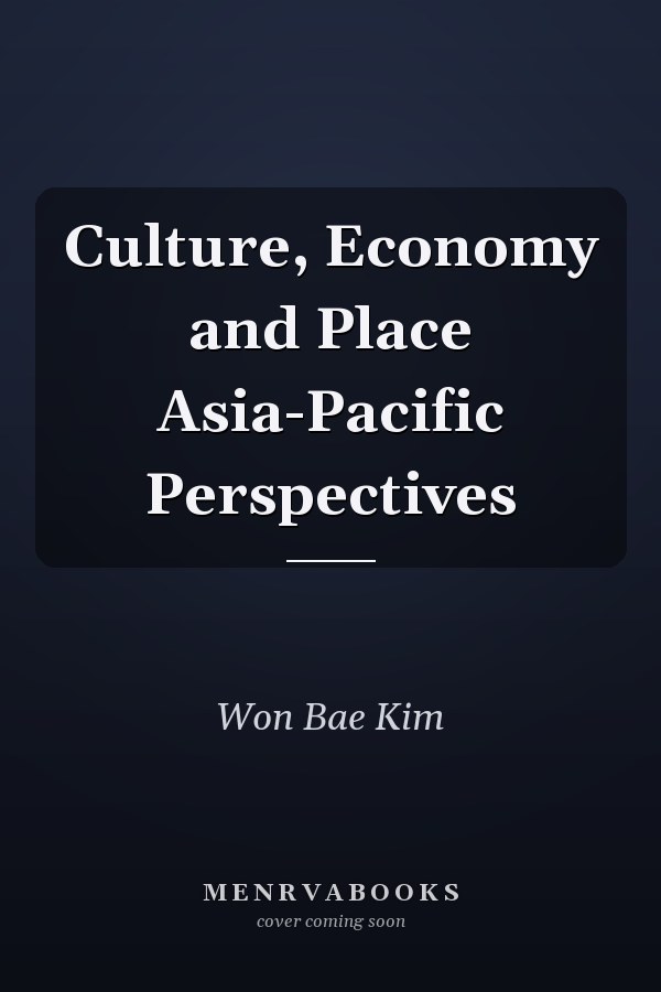 Culture, Economy and Place Asia-Pacific Perspectives