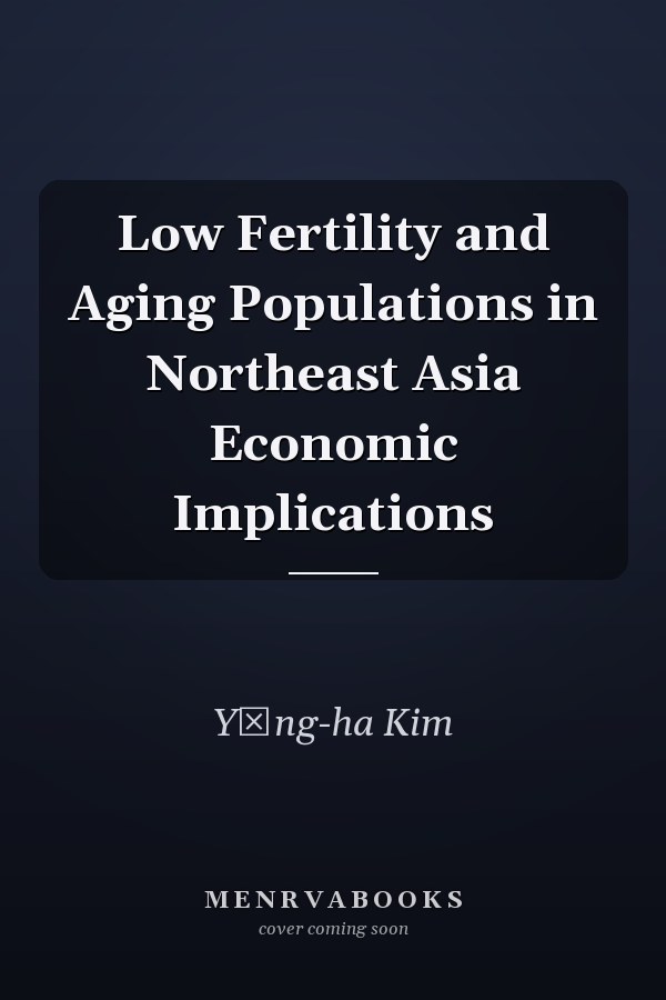 Low Fertility and Aging Populations in Northeast Asia Economic Implications