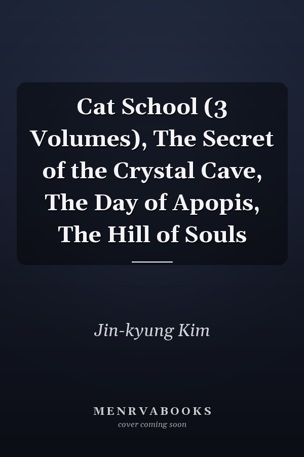 Cat School (3 Volumes), The Secret of the Crystal Cave, The Day of Apopis, The Hill of Souls