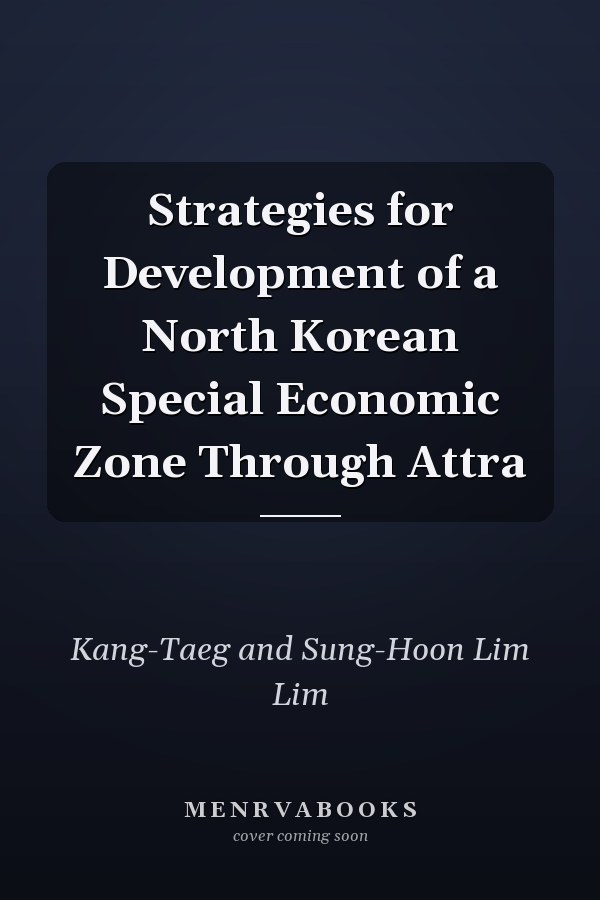 Strategies for Development of a North Korean Special Economic Zone Through Attra