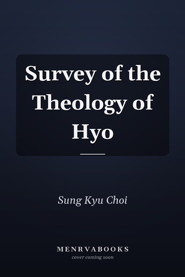 Survey of the Theology of Hyo