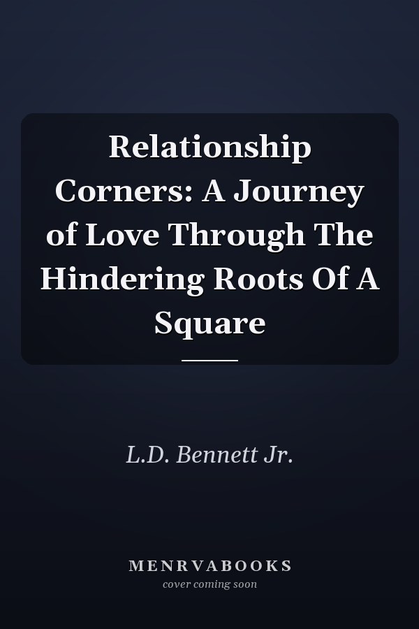 Relationship Corners: A Journey of Love Through The Hindering Roots Of A Square