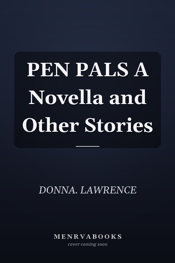 PEN PALS A Novella and Other Stories