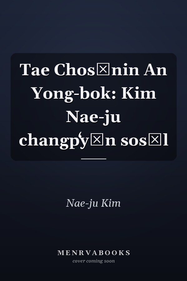 Tae Chosŏnin An Yong-bok: Kim Nae-ju changpʻyŏn sosŏl