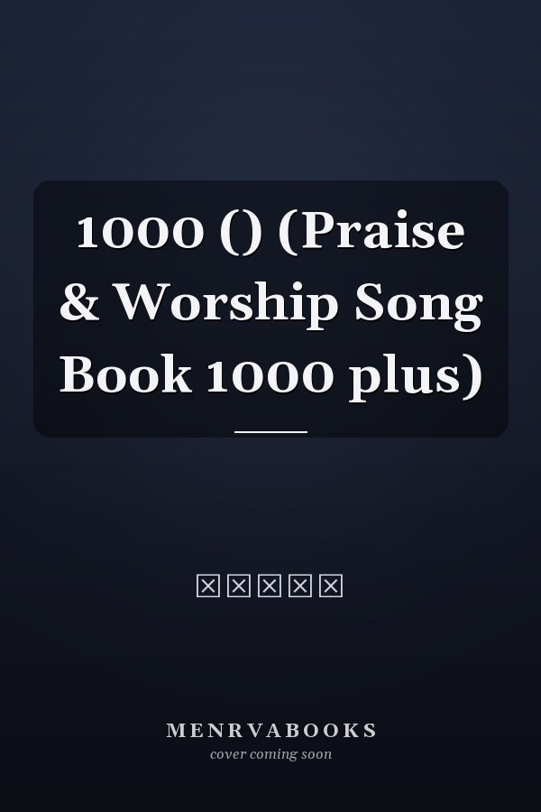    1000 () (Praise & Worship Song Book 1000 plus)