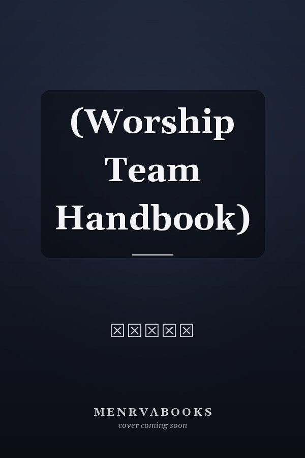    (Worship Team Handbook)