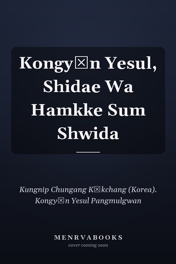 Kongyŏn Yesul, Shidae Wa Hamkke Sum Shwida