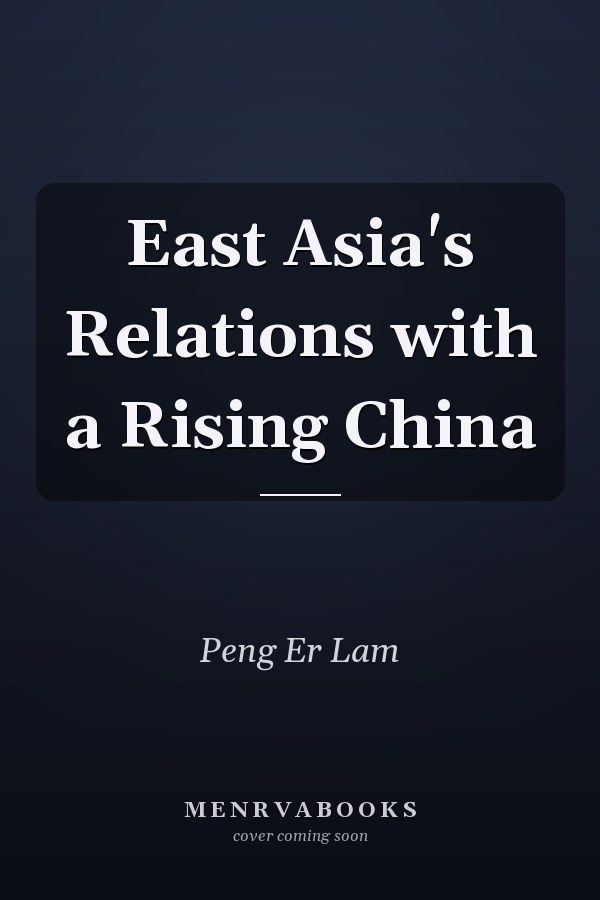 East Asia's Relations with a Rising China