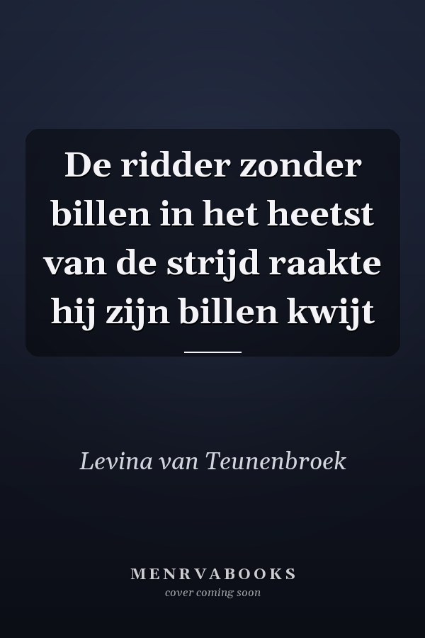 De ridder zonder billen in het heetst van de strijd raakte hij zijn billen kwijt