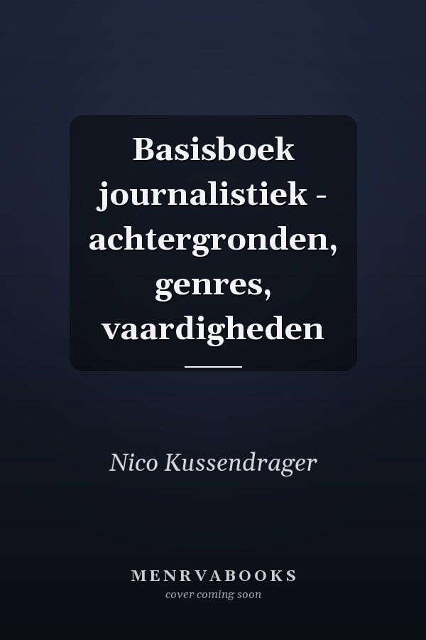 Basisboek journalistiek - achtergronden, genres, vaardigheden