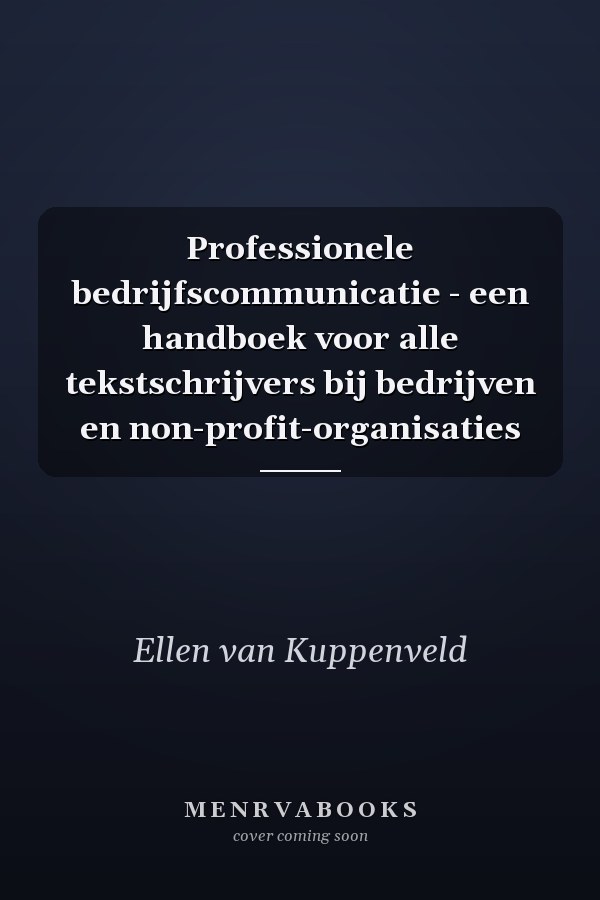 Professionele bedrijfscommunicatie - een handboek voor alle tekstschrijvers bij bedrijven en non-profit-organisaties
