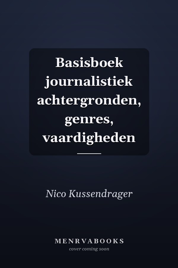 Basisboek journalistiek achtergronden, genres, vaardigheden