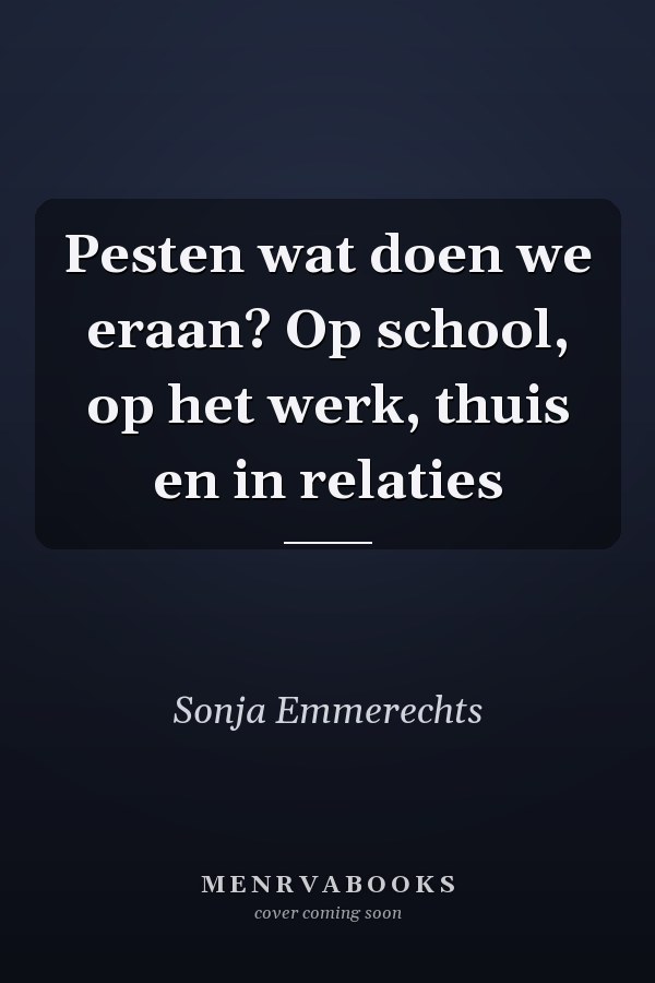 Pesten wat doen we eraan? Op school, op het werk, thuis en in relaties