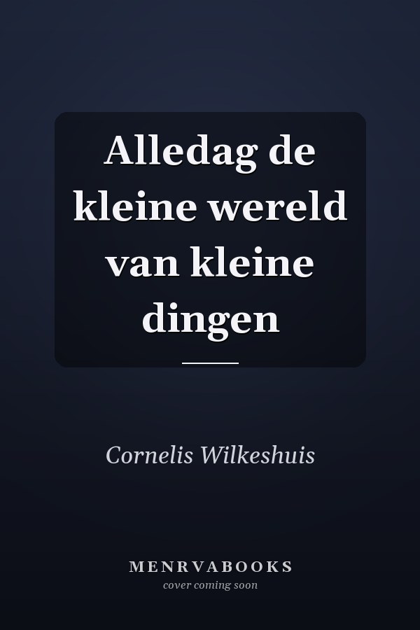 Alledag de kleine wereld van kleine dingen
