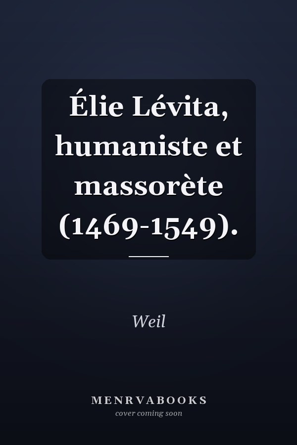 Élie Lévita, humaniste et massorète (1469-1549).