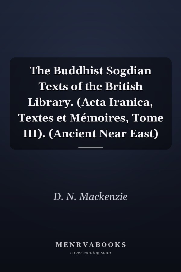 The Buddhist Sogdian Texts of the British Library. (Acta Iranica, Textes et Mémoires, Tome III). (Ancient Near East)