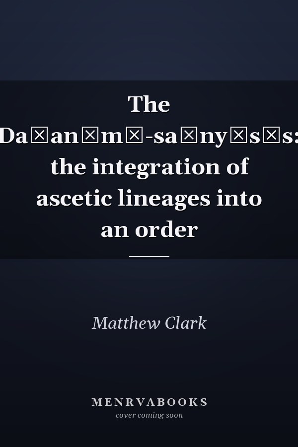 The Daśanāmī-saṃnyāsīs: the integration of ascetic lineages into an order