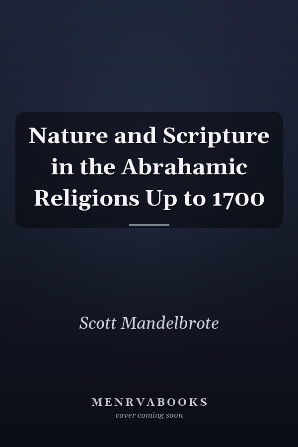 Nature and Scripture in the Abrahamic Religions Up to 1700