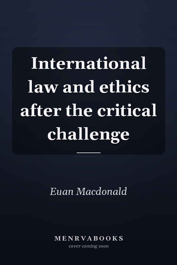 International law and ethics after the critical challenge
