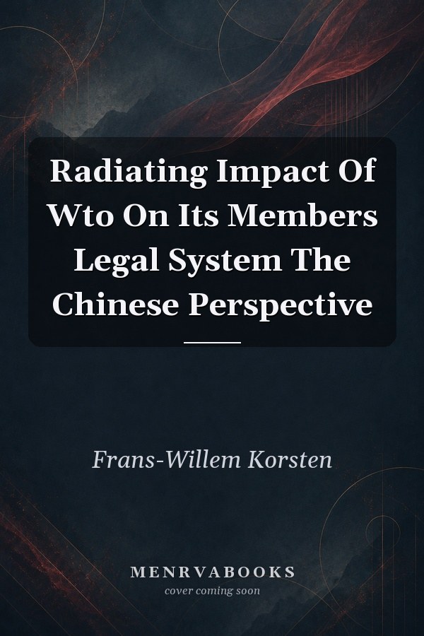 The Radiating Impact of WTO on its Members Legal System: The Chinese Perspective