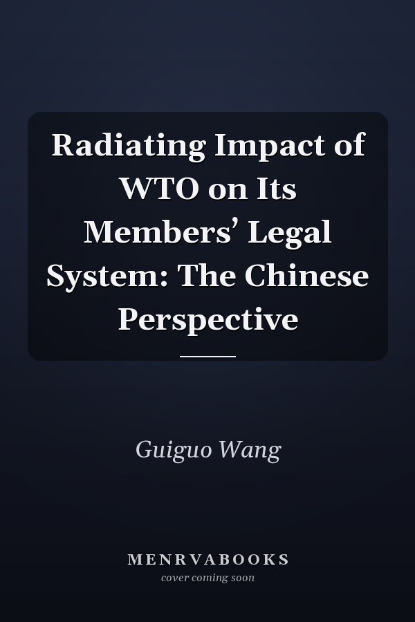 Radiating Impact of WTO on Its Members’ Legal System: The Chinese Perspective