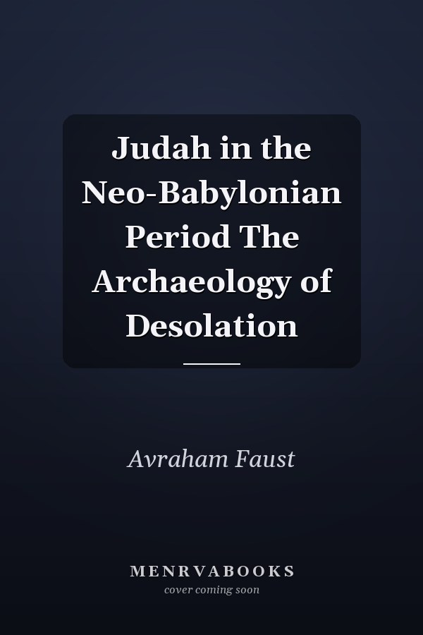 Judah in the Neo-Babylonian Period The Archaeology of Desolation
