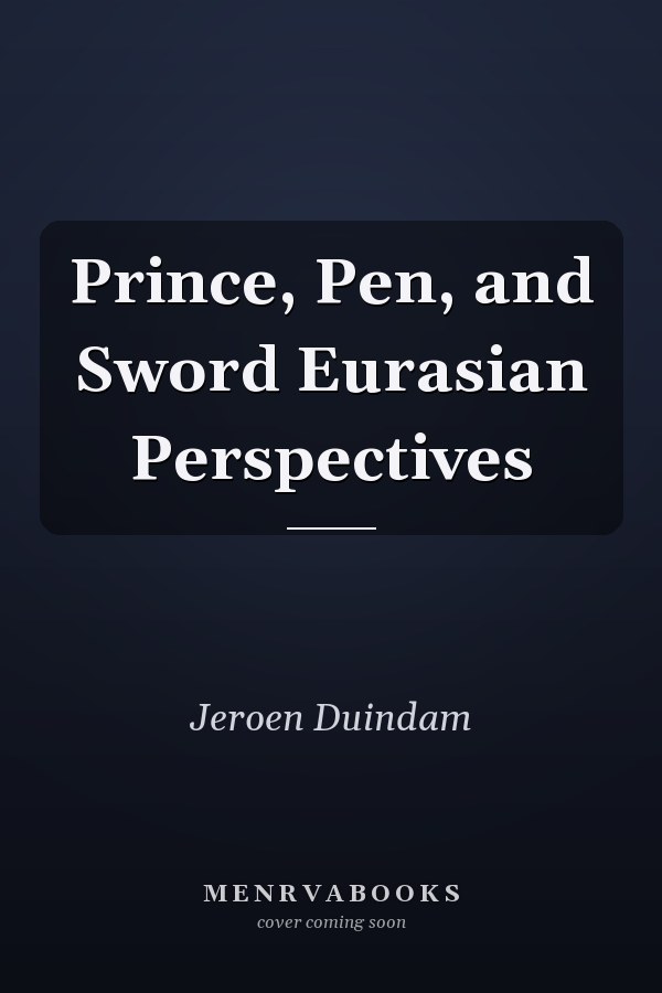 Prince, Pen, and Sword Eurasian Perspectives