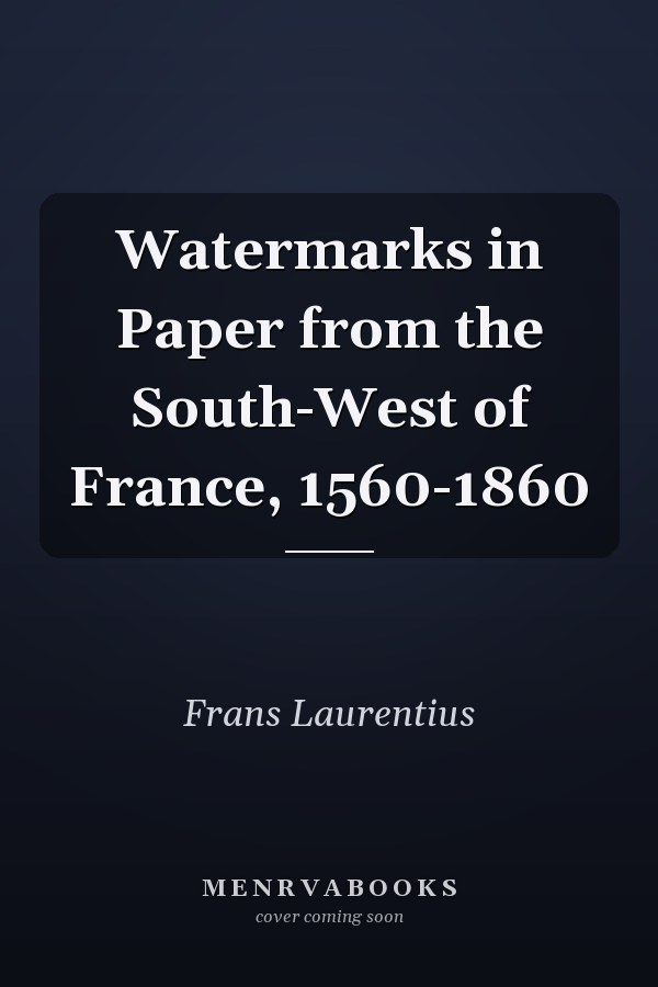 Watermarks in Paper from the South-West of France, 1560-1860