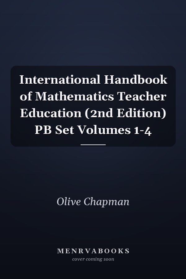 International Handbook of Mathematics Teacher Education (2nd Edition) PB Set Volumes 1-4