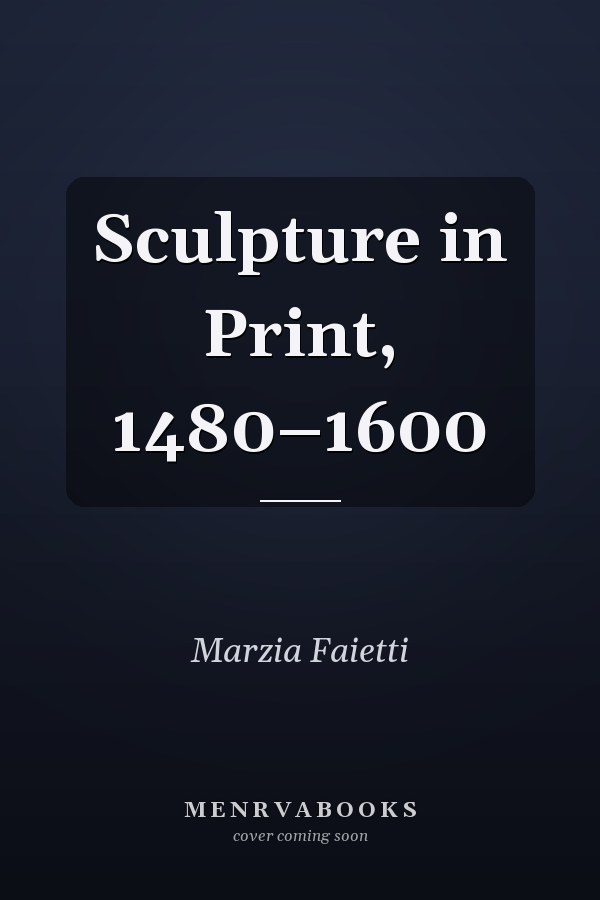 Sculpture in Print, 1480–1600