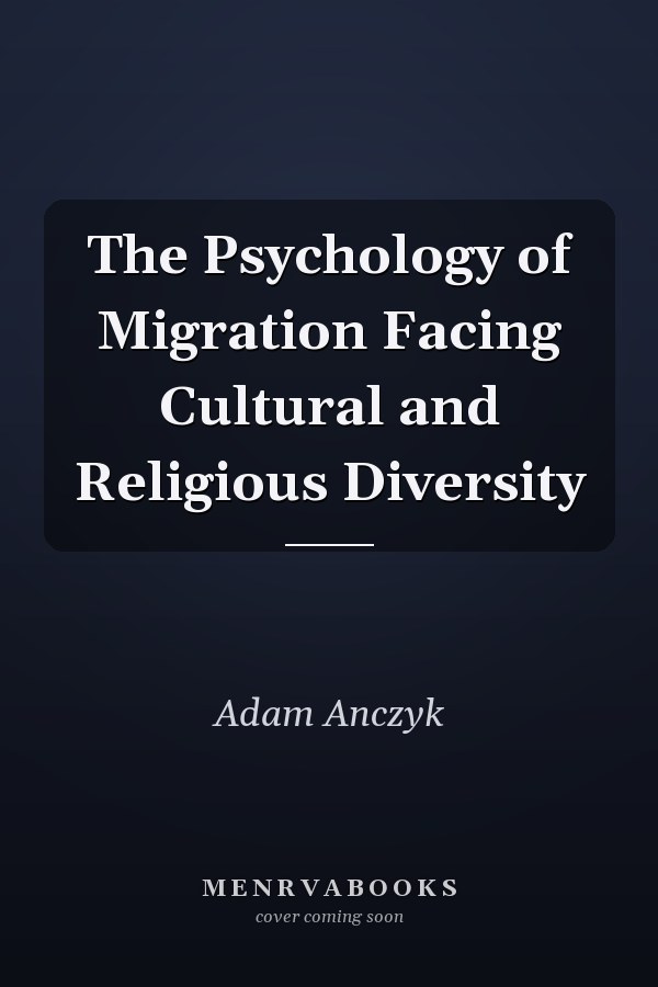The Psychology of Migration Facing Cultural and Religious Diversity