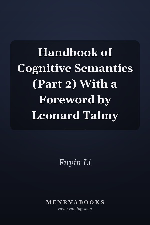 Handbook of Cognitive Semantics (Part 2) With a Foreword by Leonard Talmy