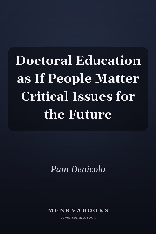 Doctoral Education as If People Matter Critical Issues for the Future