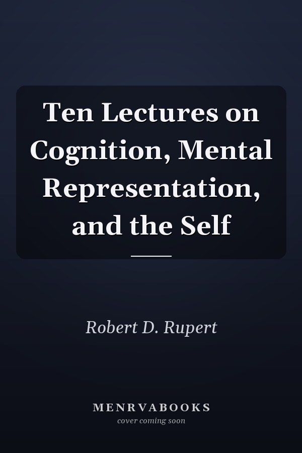 Ten Lectures on Cognition, Mental Representation, and the Self