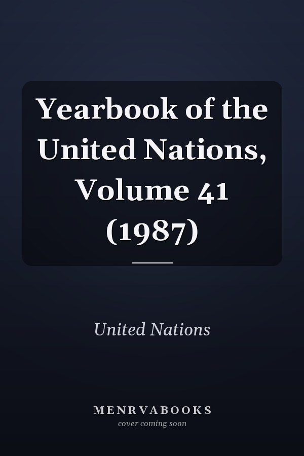 Yearbook of the United Nations, Volume 41 (1987)