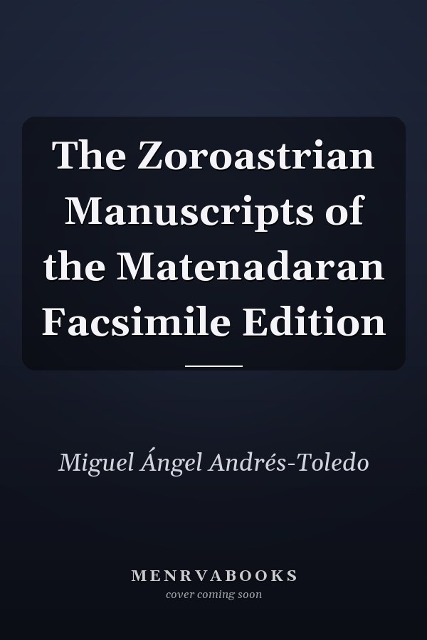 The Zoroastrian Manuscripts of the Matenadaran Facsimile Edition