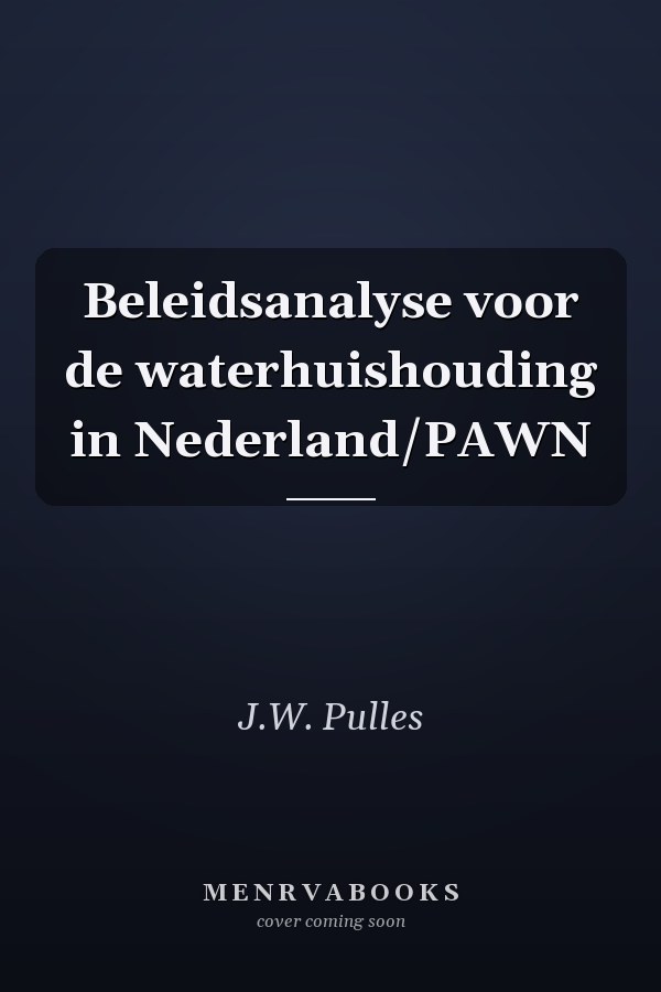 Beleidsanalyse voor de waterhuishouding in Nederland/PAWN