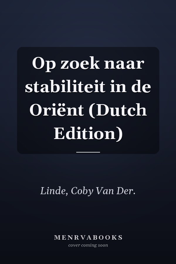 Op zoek naar stabiliteit in de Oriënt (Dutch Edition)