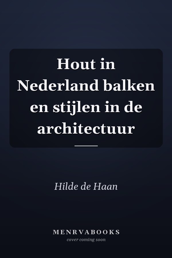 Hout in Nederland balken en stijlen in de architectuur