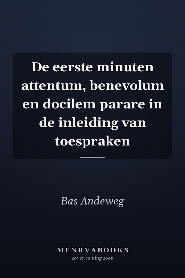 De eerste minuten attentum, benevolum en docilem parare in de inleiding van toespraken