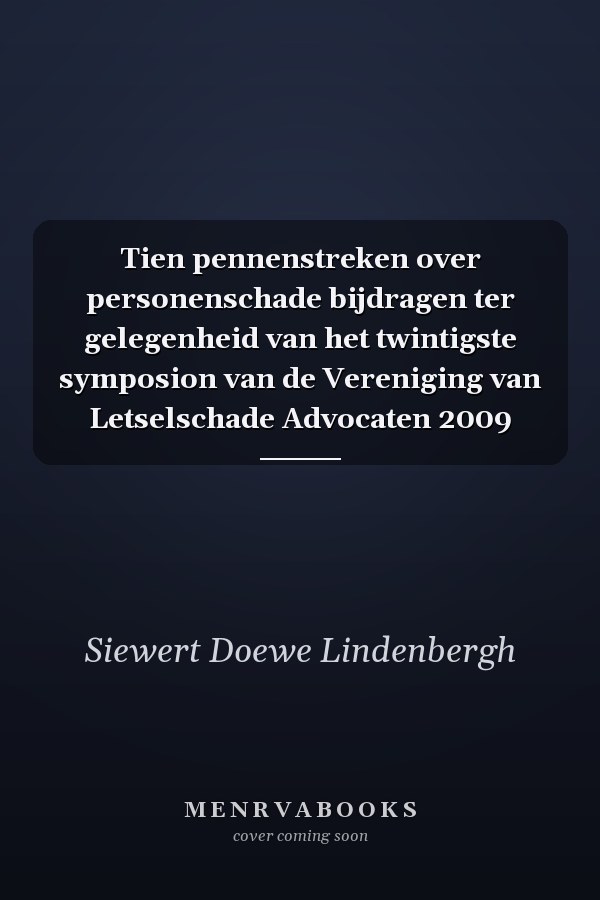 Tien pennenstreken over personenschade bijdragen ter gelegenheid van het twintigste symposion van de Vereniging van Letselschade Advocaten 2009