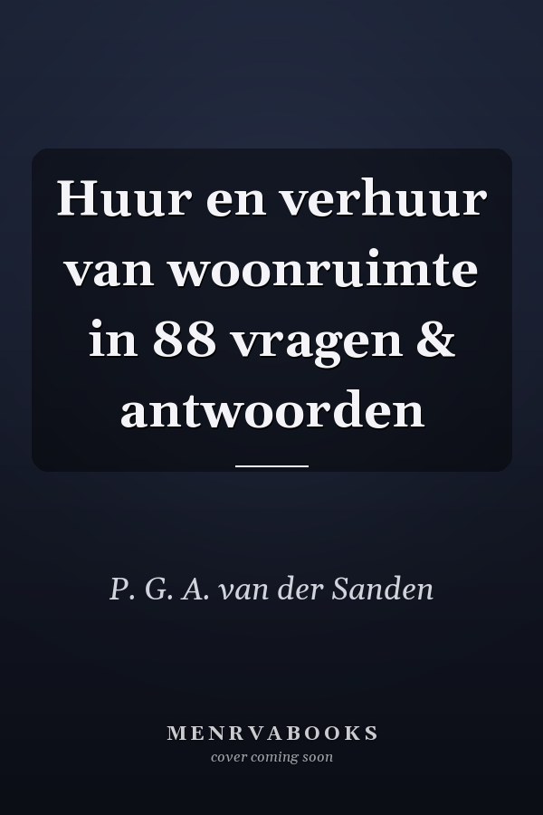 Huur en verhuur van woonruimte in 88 vragen & antwoorden