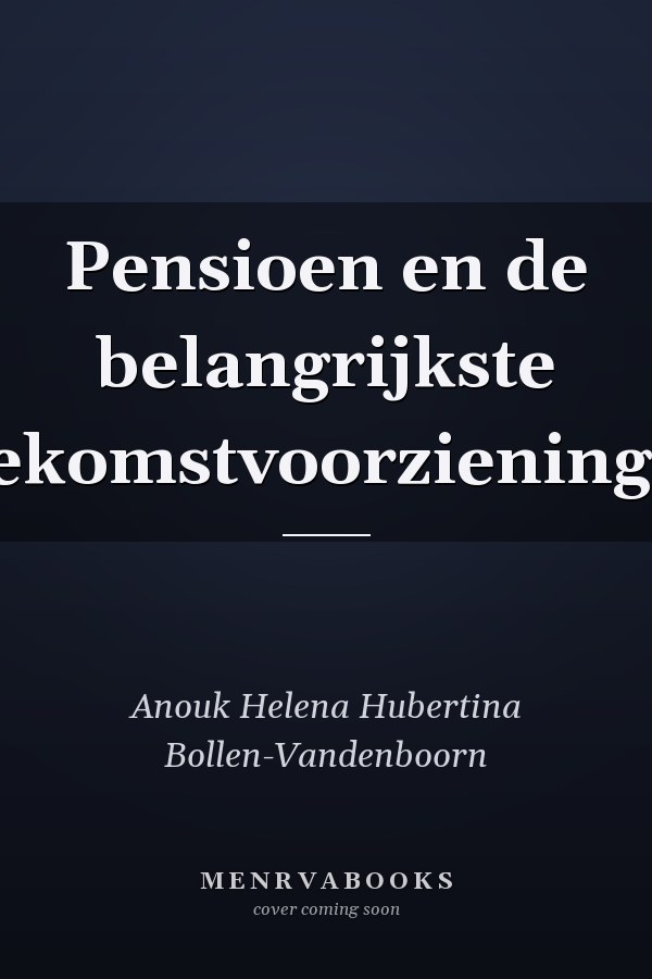 Pensioen en de belangrijkste toekomstvoorzieningen