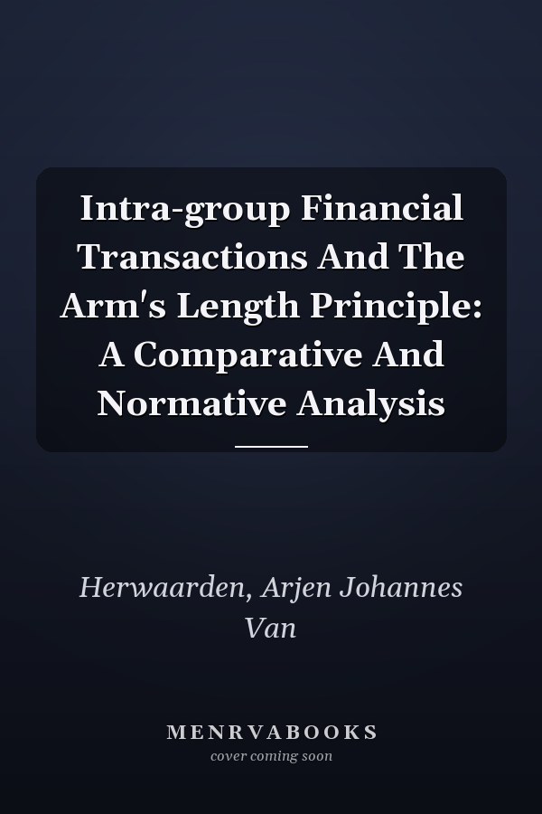 Intra-group Financial Transactions And The Arm's Length Principle: A Comparative And Normative Analysis