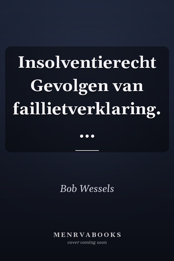 Insolventierecht Gevolgen van faillietverklaring. ...