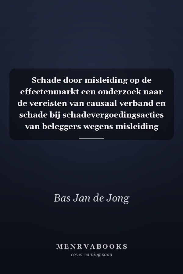Schade door misleiding op de effectenmarkt een onderzoek naar de vereisten van causaal verband en schade bij schadevergoedingsacties van beleggers wegens misleiding door beursvennootschappen, met beschouwingen over Amerikaans recht