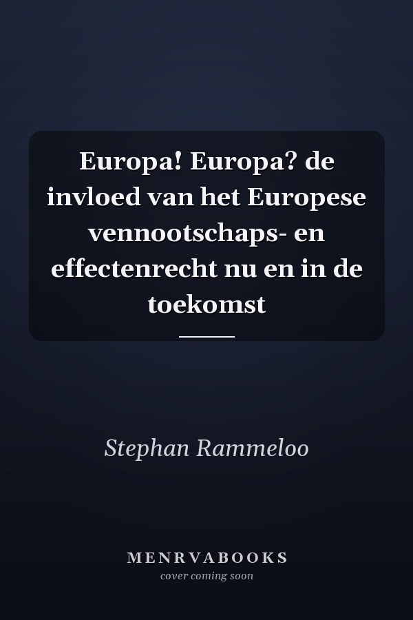 Europa! Europa? de invloed van het Europese vennootschaps- en effectenrecht nu en in de toekomst