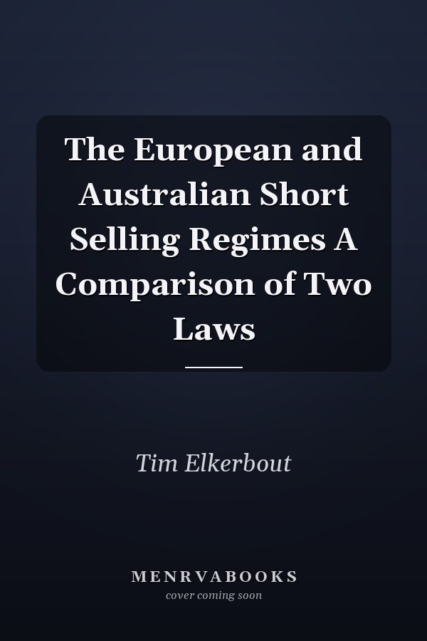 The European and Australian Short Selling Regimes A Comparison of Two Laws